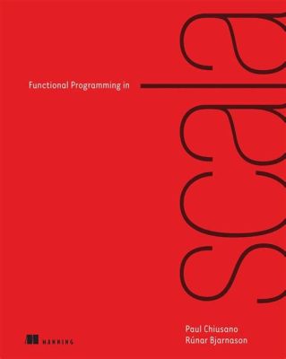  Functional Programming in Scala - A Journey into Elegance and Conciseness